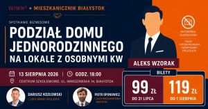 13 sierpnia, Białystok: "Podział domu jednorodzinnego na lokale z osobnymi księgami wieczystymi" Spotkanie Regionalne WIWN® + Mieszkanicznik Białystok